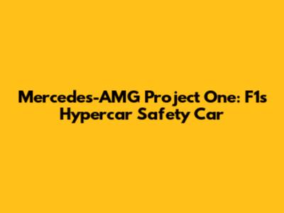 Mercedes-AMG Project One: F1's Hypercar Safety Car