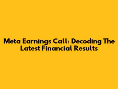 Meta Earnings Call: Decoding The Latest Financial Results