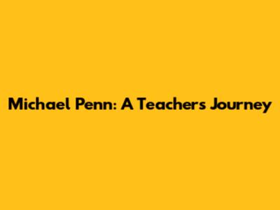 Michael Penn: A Teacher's Journey