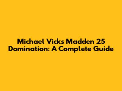 Michael Vick's Madden 25 Domination: A Complete Guide