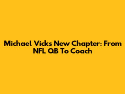 Michael Vick's New Chapter: From NFL QB To Coach