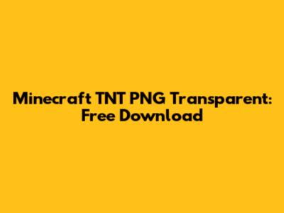 Minecraft TNT PNG Transparent: Free Download