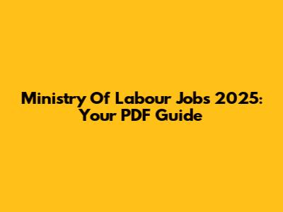 Ministry Of Labour Jobs 2025: Your PDF Guide