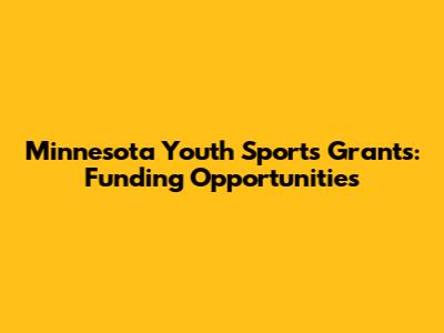 Minnesota Youth Sports Grants: Funding Opportunities