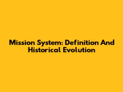 Mission System: Definition And Historical Evolution