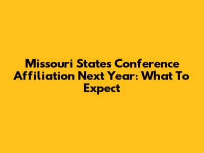 Missouri State's Conference Affiliation Next Year: What To Expect