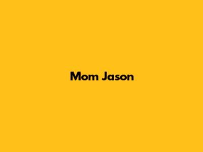 Mom Jason