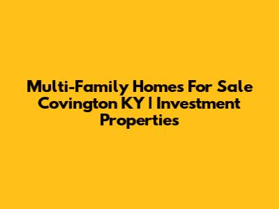 Multi-Family Homes For Sale Covington KY | Investment Properties