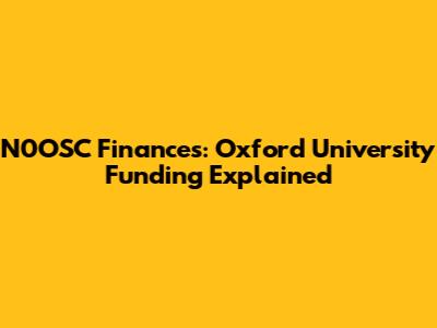 N0OSC Finances: Oxford University Funding Explained