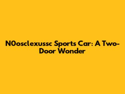 N0osclexussc Sports Car: A Two-Door Wonder