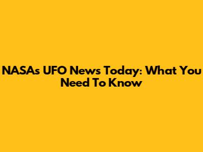 NASA's UFO News Today: What You Need To Know