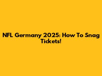 NFL Germany 2025: How To Snag Tickets!