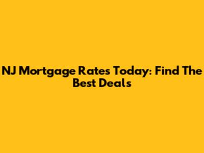 NJ Mortgage Rates Today: Find The Best Deals