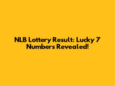 NLB Lottery Result: Lucky 7 Numbers Revealed!