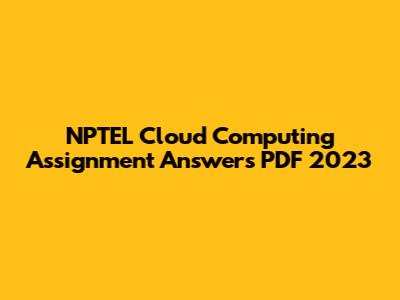 NPTEL Cloud Computing Assignment Answers PDF 2023