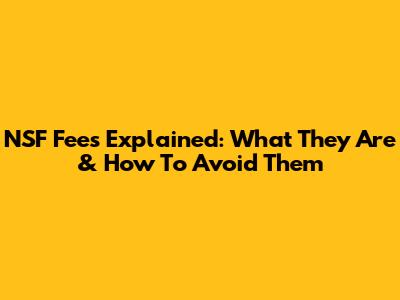 NSF Fees Explained: What They Are & How To Avoid Them