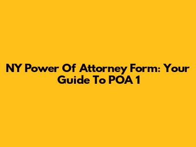 NY Power Of Attorney Form: Your Guide To POA 1