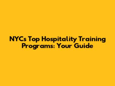 NYC's Top Hospitality Training Programs: Your Guide