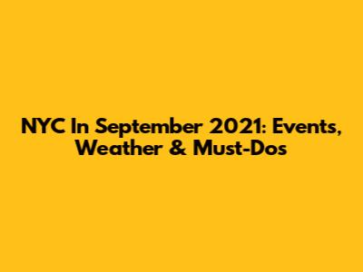 NYC In September 2021: Events, Weather & Must-Do's