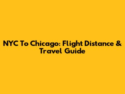 NYC To Chicago: Flight Distance & Travel Guide