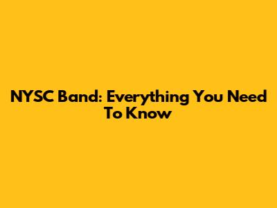 NYSC Band: Everything You Need To Know