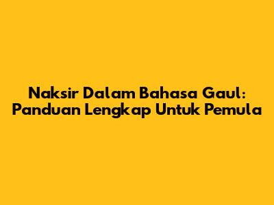 Naksir Dalam Bahasa Gaul: Panduan Lengkap Untuk Pemula