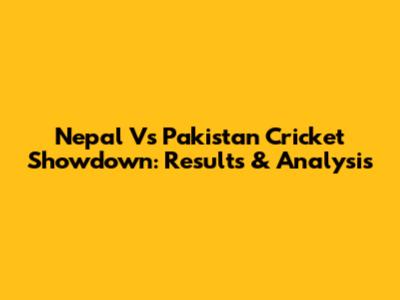 Nepal Vs Pakistan Cricket Showdown: Results & Analysis
