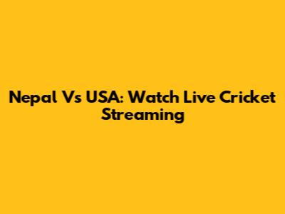 Nepal Vs USA: Watch Live Cricket Streaming
