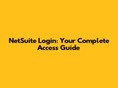 NetSuite Login: Your Complete Access Guide