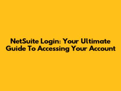 NetSuite Login: Your Ultimate Guide To Accessing Your Account
