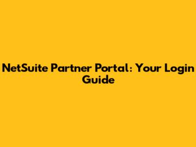 NetSuite Partner Portal: Your Login Guide