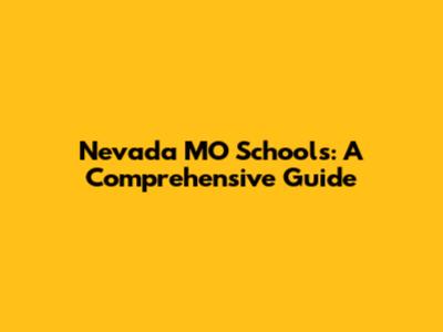 Nevada MO Schools: A Comprehensive Guide