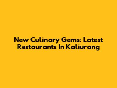 New Culinary Gems: Latest Restaurants In Kaliurang