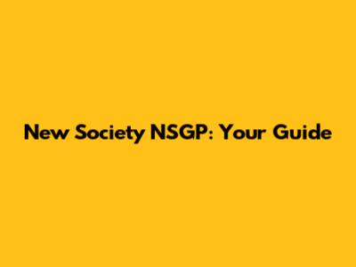 New Society NSGP: Your Guide