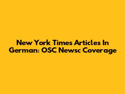 New York Times Articles In German: OSC Newsc Coverage
