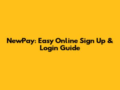 NewPay: Easy Online Sign Up & Login Guide