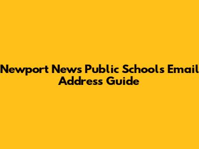Newport News Public Schools Email Address Guide