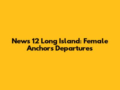 News 12 Long Island: Female Anchors Departures