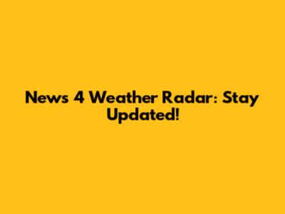 News 4 Weather Radar: Stay Updated!