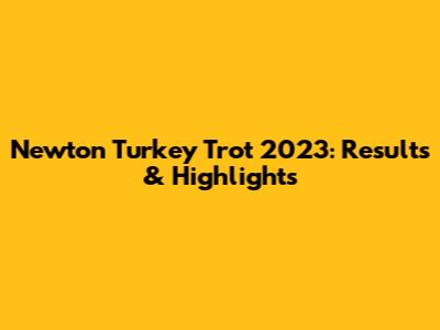 Newton Turkey Trot 2023: Results & Highlights
