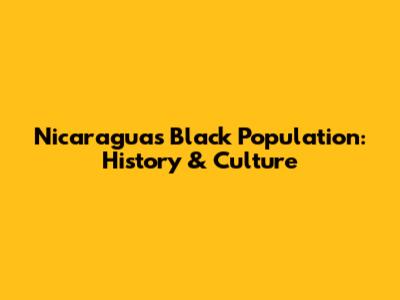 Nicaragua's Black Population: History & Culture