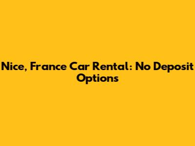 Nice, France Car Rental: No Deposit Options