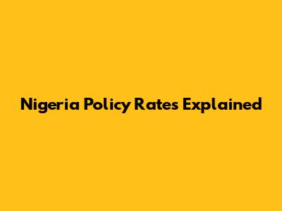 Nigeria Policy Rates Explained