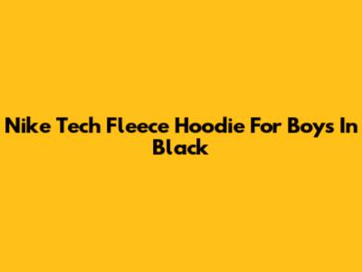 Nike Tech Fleece Hoodie For Boys In Black
