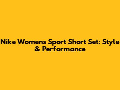 Nike Women's Sport Short Set: Style & Performance