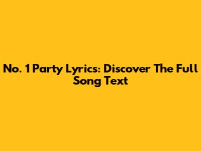 No. 1 Party Lyrics: Discover The Full Song Text