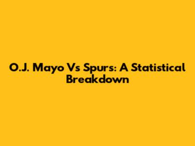 O.J. Mayo Vs Spurs: A Statistical Breakdown