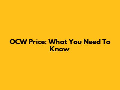 OCW Price: What You Need To Know