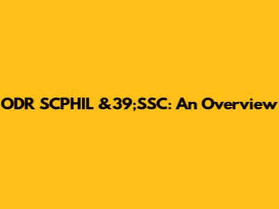 ODR SCPHIL &39;SSC: An Overview