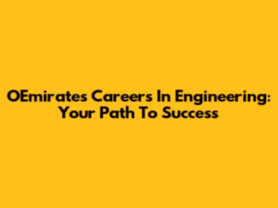 OEmirates Careers In Engineering: Your Path To Success